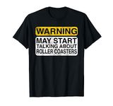 Warning May Start Talking About Roller Coasters T-shirt T-Shirt