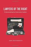 Lawyers of the Right: Professionalizing the Conservative Coalition (Chicago Series in Law and Society)