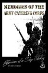 Confessions of a Slop Jockey: Memories of the Army Catering Corps