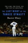 The Last Night of the Yankee Dynasty: The Game, the Team, and the Cost of Greatness