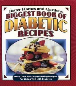 Biggest Book of Diabetic Recipes: Better Homes and Gardens: More Than 350 Great-Tasting Recipes for Living Well with Diabetes