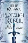 Plötzlich Rebell – Das eiserne Schwert: Roman (German Edition)