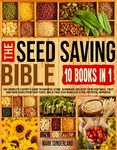 THE SEED SAVING BIBLE: The Complete