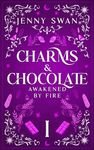 Charms & Chocolate - Awakened by Fire: Paranormal Women's Fiction Series (Witches World-Folds Saga Book 1)