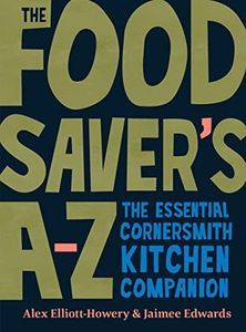 Food Saver's A-Z: The essential Cornersmith kitchen companion