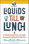 Liquids till Lunch: 12 Small Habits That Will Change Your Life for Good