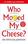 Who Moved My Cheese?: An Amazing Way to Deal with Change in Your Work and in Your Life [Paperback] Johnson, Dr Spencer