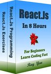 React.Js Programming, In 8 Hours, For Beginners, Learn Coding Fast: React.Js Language, Crash Course Textbook & Exercises (Textbooks in 8 Hours 14)