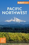 Fodor's Pacific Northwest: Portland, Seattle, Vancouver & the Best of Oregon and Washington (Full-color Travel Guide)