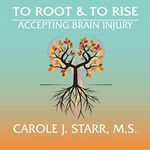 To Root & To Rise: Accepting Brain Injury