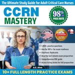 CCRN Mastery: The Ultimate Study Guide for Adult Critical Care Nurses