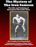 The Mystery of the Iron Samson: The Life and Training of Strongman Alexander Zass