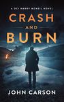 Crash and Burn: A Scottish Detective Mystery (A DCI Harry McNeil Crime Thriller Book 12)