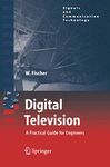 Digital Television: A Practical Guide for Engineers (Signals and Communication Technology)