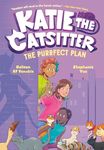 Katie the Catsitter 4: The Purrfect Plan: (A Graphic Novel)