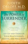 The Power of Surrender: Let Go and Energize Your Relationships, Success, and Well-Being