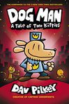 Dog Man: A Tale of Two Kitties: From the Creator of Captain Underpants (Dog Man #3)