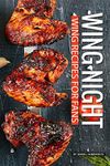 Wing Night: Wing Recipes for Fans