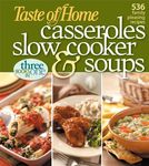 Taste of Home Casseroles, Slow Cooker, and Soups: Casseroles, Slow Cooker, and Soups 536 Family Pleasing Recipes