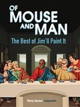 Of Mouse and Man: The Best of Jim'll Paint It