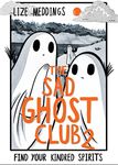 The Sad Ghost Club Volume 2: Find Your Kindred Spirits