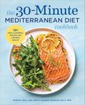 The 30-Minute Mediterranean Diet Cookbook: 101 Easy, Flavorful Recipes for Lifelong Health