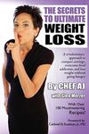 The Secrets to Ultimate Weight Loss: A revolutionary approach to conquer cravings, overcome food addiction, and lose weight without going hungry