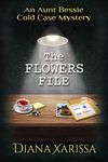 The Flowers File (The Aunt Bessie Cold Case Mysteries Book 6)