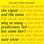 The Signal and the Noise: Why So Many Predictions Fail - but Some Don't