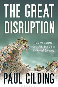 The Great Disruption: How the Climate Crisis Will Transform the Global Economy