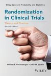 Randomization in Clinical Trials - Theory and Practice 2e (Wiley Series in Probability and Statistics)