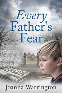 Every Father's Fear: Powerful family saga (Every Parent's Fear Book 2)