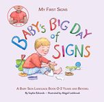 Baby's Big Day of Signs: Baby Sign Language Books 0–2 Years and Beyond (My First Signs)