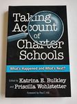 Taking Account of Charter Schools: What's Happened and What's Next? (Critical Issues in Educational Leadership) (Critical Issues in Educational Leadership Series)