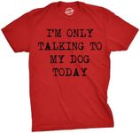 Mens Only Talking To My Dog Today F