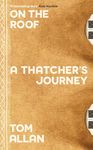 On The Roof: A Thatcher's Journey