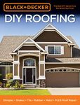 Black & Decker DIY Roofing: Shingles • Shakes • Tile • Rubber • Metal • PLUS Roof Repair