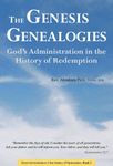 Genesis Genealogies: God's Administration in the History of Redemption (Book 1)