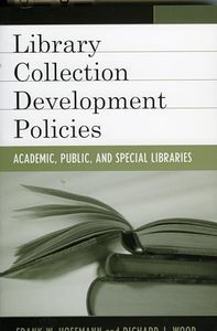 Library Collection Development Policies: Academic, Public, and Special Libraries (Good Policy, Good Practice): 1