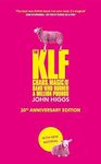 The KLF: Chaos, Magic and the Band who Burned a Million Pounds