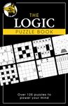 The Logic Puzzle Book: Over 125 puzzles to power your mind