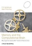 Memory and the Computational Brain: Why Cognitive Science will Transform Neuroscience (Blackwell/Maryland Lectures in Language and Cognition Book 7)