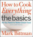 How to Cook Everything: The Basics: All You Need to Make Great Food--With 1,000 Photos: A Beginner Cookbook (How to Cook Everything Series 2)