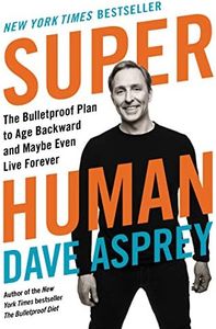 Super Human: The Bulletproof Plan to Age Backward and Maybe Even Live Forever
