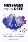 Messages from the Deep: Calm Anxiety and Lift Depression with Yoga and the Elements