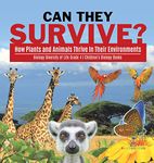 Can They Survive?: How Plants and Animals Thrive In Their Environments | Biology Diversity of Life Grade 4 | Children's Biology Books