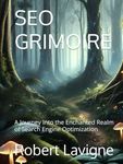 SEO GRIMOIRE: A Journey Into the Enchanted Realm of Search Engine Optimization