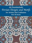 Persian Designs and Motifs for Artists and Craftsmen (Dover Pictorial Archive)