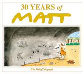 30 Years of Matt: The best of the best - brilliant cartoons from the genius, award-winning Matt.