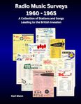 Radio Music Surveys 1960 -1965: A Collection of Stations and Songs Leading to the British Invasion